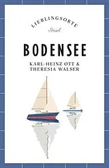 Kartonierter Einband Bodensee Reiseführer LIEBLINGSORTE von Karl-Heinz Ott, Theresia Walser