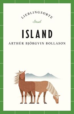 Kartonierter Einband Island Reiseführer LIEBLINGSORTE von Arthúr Björgvin Bollason