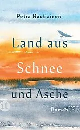 Kartonierter Einband Land aus Schnee und Asche von Petra Rautiainen