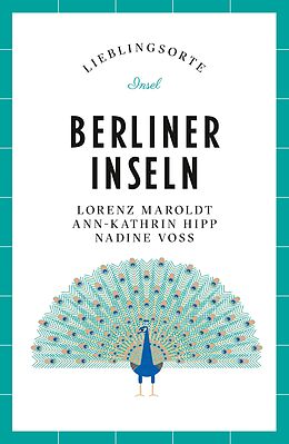 Kartonierter Einband Berliner Inseln Reiseführer LIEBLINGSORTE von Lorenz Maroldt, Ann-Kathrin Hipp, Nadine Voß