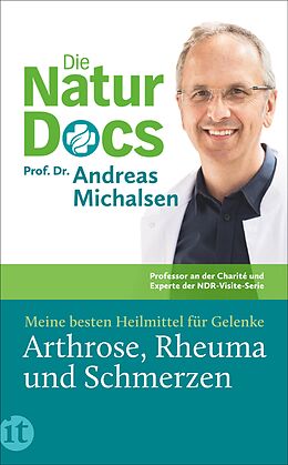 Kartonierter Einband Die Natur-Docs  Meine besten Heilmittel für Gelenke. Arthrose, Rheuma und Schmerzen von Prof. Dr. Andreas Michalsen