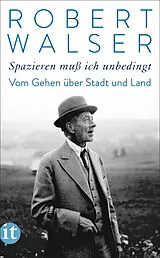 Kartonierter Einband »Spazieren muß ich unbedingt« von Robert Walser