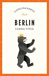 Kartonierter Einband Berlin Reiseführer LIEBLINGSORTE von Ulrike Finck