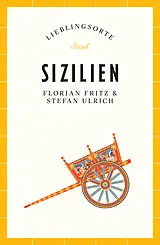 Kartonierter Einband Sizilien Reiseführer LIEBLINGSORTE von Stefan Ulrich, Florian Fritz