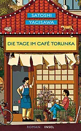 Kartoniert Die Tage im Café Torunka von Satoshi Yagisawa