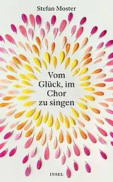 Kartonierter Einband Vom Glück, im Chor zu singen von Stefan Moster