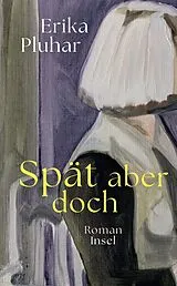 Kartonierter Einband Spät aber doch von Erika Pluhar