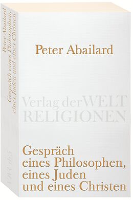 Kartonierter Einband Gespräch eines Philosophen, eines Juden und eines Christen von Peter Abaelard