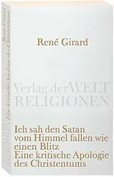 Kartonierter Einband Ich sah den Satan vom Himmel fallen wie einen Blitz von René Girard