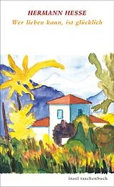 E-Book (epub) Wer lieben kann, ist glücklich von Hermann Hesse
