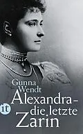 E-Book (epub) Alexandra - die letzte Zarin von Gunna Wendt