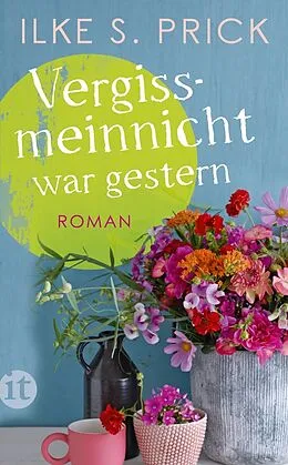 E-Book (epub) Vergissmeinnicht war gestern von Ilke S. Prick