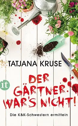 E-Book (epub) Der Gärtner war's nicht!  Die K&K-Schwestern ermitteln (Die Schnüffelschwestern 1) von Tatjana Kruse