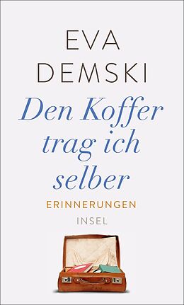 E-Book (epub) Den Koffer trag ich selber von Eva Demski