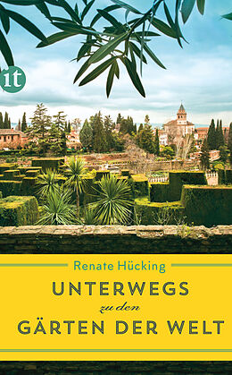 E-Book (epub) Unterwegs zu den Gärten der Welt von Renate Hücking