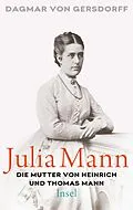 E-Book (epub) Julia Mann, die Mutter von Heinrich und Thomas Mann von Dagmar von Gersdorff