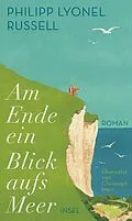 E-Book (epub) Am Ende ein Blick aufs Meer von Philipp Lyonel Russell