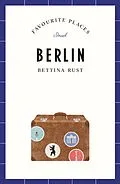 E-Book (epub) Berlin Travel Guide FAVOURITE PLACES von Bettina Rust