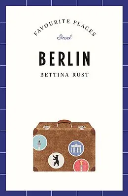 E-Book (epub) Berlin Travel Guide FAVOURITE PLACES von Bettina Rust
