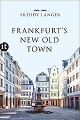 E-Book (epub) Frankfurt's New Old Town von Freddy Langer