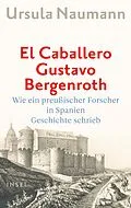 E-Book (epub) El Caballero Gustavo Bergenroth von Ursula Naumann