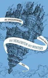 E-Book (epub) Die Spiegelreisende 1 Die Verlobten des Winters von Christelle Dabos
