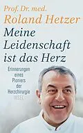 E-Book (epub) Meine Leidenschaft ist das Herz von Roland Hetzer, Regina Carstensen