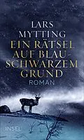 E-Book (epub) Ein Rätsel auf blauschwarzem Grund von Lars Mytting