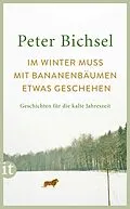 E-Book (epub) Im Winter muss mit Bananenbäumen etwas geschehen von Peter Bichsel