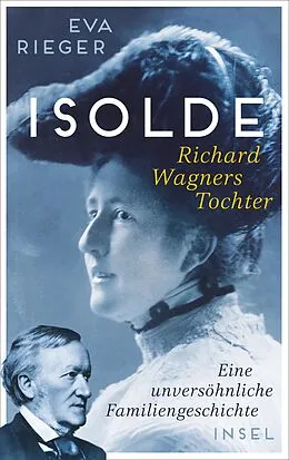 E-Book (epub) Isolde. Richard Wagners Tochter von Eva Rieger