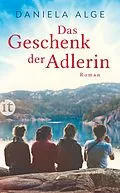 E-Book (epub) Das Geschenk der Adlerin von Daniela Alge