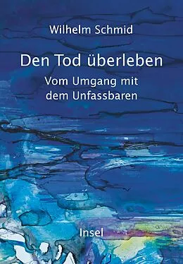 E-Book (epub) Den Tod überleben von Wilhelm Schmid