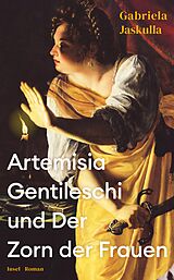 E-Book (epub) Artemisia Gentileschi und Der Zorn der Frauen von Gabriela Jaskulla