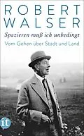 E-Book (epub) »Spazieren muß ich unbedingt« von Robert Walser