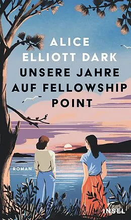 E-Book (epub) Unsere Jahre auf Fellowship Point von Alice Elliott Dark