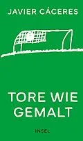 E-Book (epub) Tore wie gemalt von Javier Cáceres