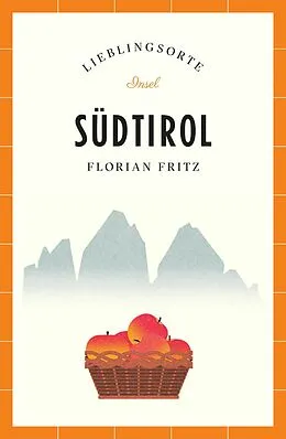 E-Book (epub) Südtirol Reiseführer LIEBLINGSORTE von Florian Fritz