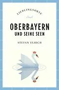 E-Book (epub) Oberbayern und seine Seen Reiseführer LIEBLINGSORTE von Stefan Ulrich