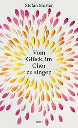 E-Book (epub) Vom Glück, im Chor zu singen von Stefan Moster
