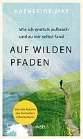 E-Book (epub) Auf wilden Pfaden von Katherine May