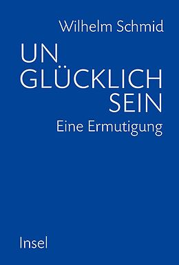 E-Book (epub) Unglücklich sein von Wilhelm Schmid