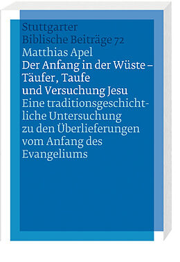 Kartonierter Einband Der Anfang in der Wüste - Täufer, Taufe und Versuchung Jesu von Matthias Apel