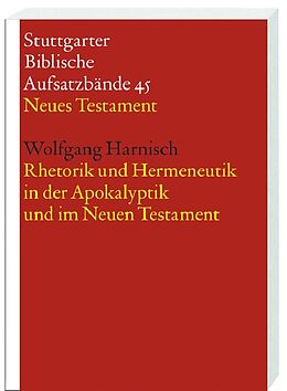 Kartonierter Einband Rhetorik und Hermeneutik in der Apokalyptik und im Neuen Testament von Wolfgang Harnisch