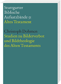 Kartonierter Einband Studien zu Bilderverbot und Bildtheologie des Alten Testaments von Christoph Dohmen