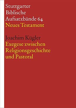 Kartonierter Einband Exegese zwischen Religionsgeschichte und Pastoral von Joachim Kügler