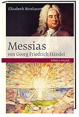 Fester Einband Das Oratorium Messias von Georg Friedrich Händel von Elisabeth Birnbaum