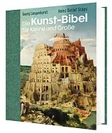 Fester Einband Die Kunst-Bibel für Kleine und Große von Heinz Detlef Stäps, Georg Langenhorst