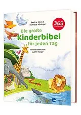 Fester Einband Die große Kinderbibel für jeden Tag von Beatrix Moos, Ilsetraud Köninger