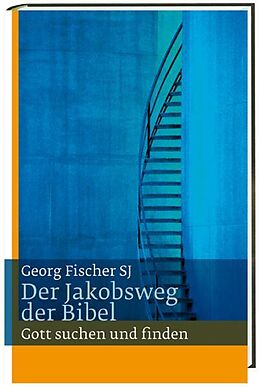 Kartonierter Einband Der Jakobsweg der Bibel von Georg Fischer SJ