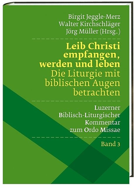 Leib Christi empfangen, werden und leben  Die Liturgie mit biblischen Augen betrachten